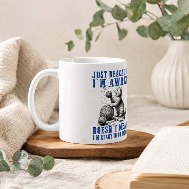 Bara för att jag är vaken betyder det inte att jag kaffemugg (Just Because I'm Awake Doesn't Mean I'm Ready Coffee Mug)