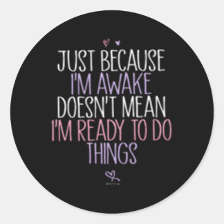 Bara för att jag är vaken Elak jag inte att jag är Runt Klistermärke