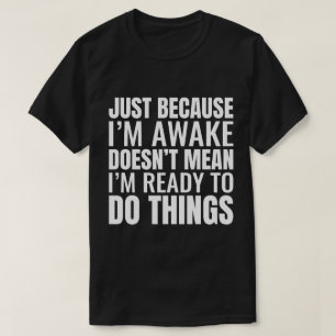 Bara för att jag är vaken Elak jag inte att jag är T Shirt