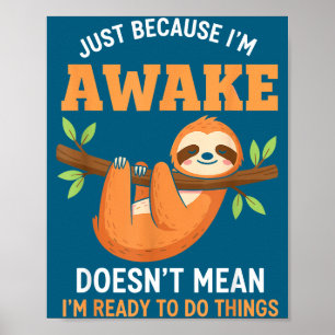 Bara för att jag är vaken Roligt sengångare-älskar Poster
