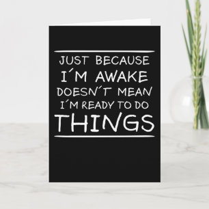 Bara För Att Jag Är Vaken Roligt Skämt Sarcasm Skä Kort