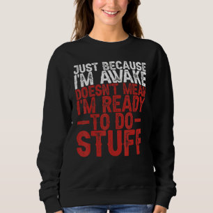 Bara för att jag är vaken, så är jag inte Redo til T Shirt