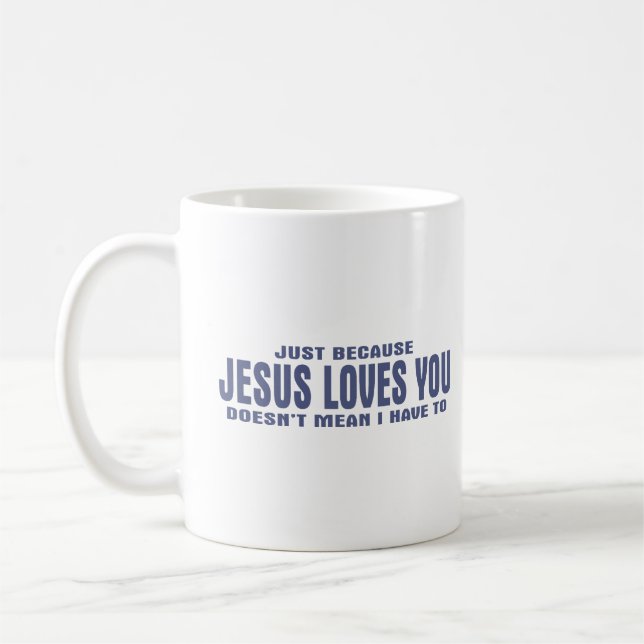 Bara för att Jesus Kärlek inte Elak jag... Kaffemugg (Vänster)
