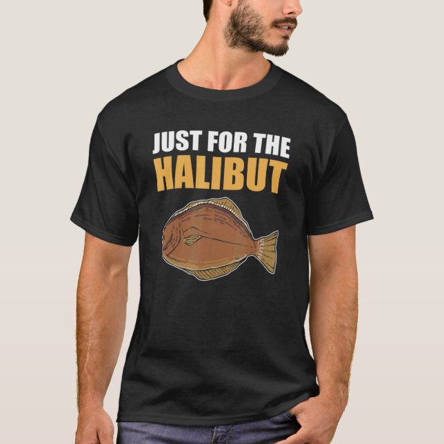 Bara för hälleflyndrefiske Fiske Jakt T Shirt (Framsida)