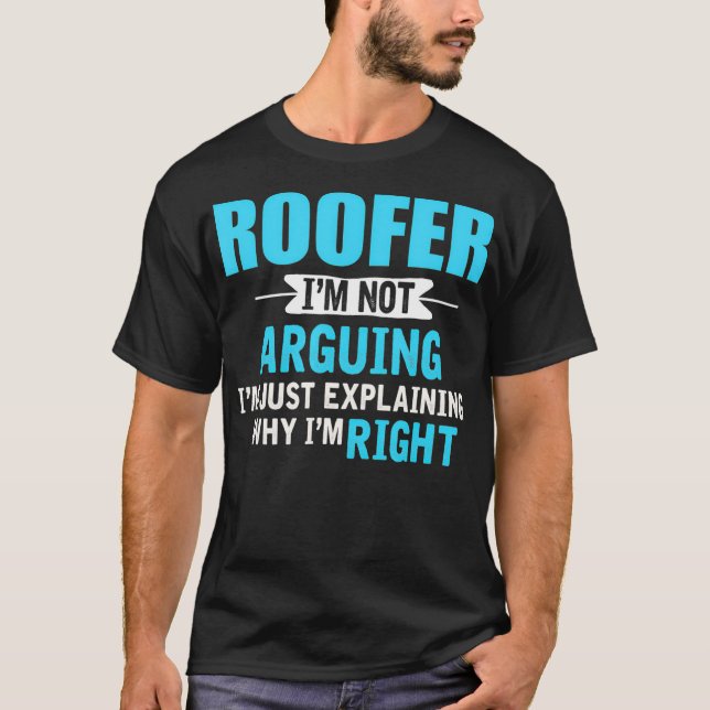 Bara förklara varför Im höger Funny Roofer T Shirt (Framsida)