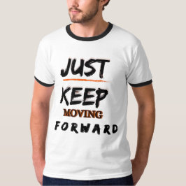 Bara Fortsätt Framåt Herr Motivations-T-Shirt T Shirt