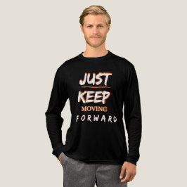 Bara Fortsätt Framåt Herr Motivations-T-Shirt T Shirt