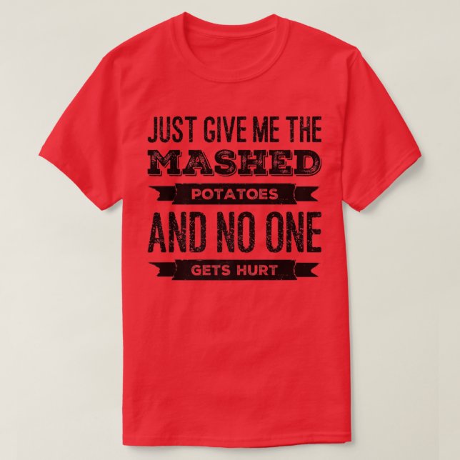 Bara Ge mig, den galna potatisen... T Shirt (Design framsida)