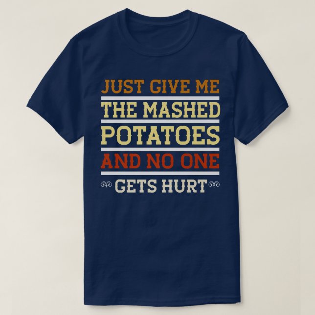 Bara Ge mig Mash-potatisen... T Shirt (Design framsida)