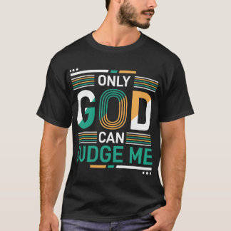 Bara Gud kan döma mig T Shirt