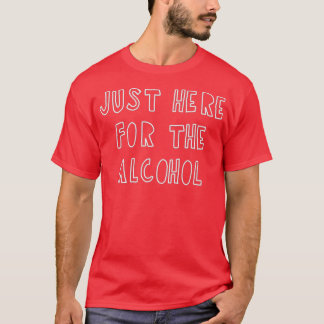Bara här för alkoholen t shirt