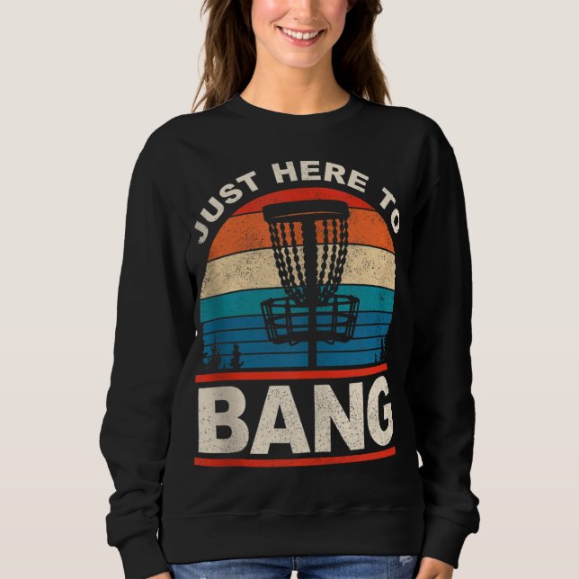 Bara här för att bang Funny Retro Frisbee Disk Gol T Shirt (Framsida)