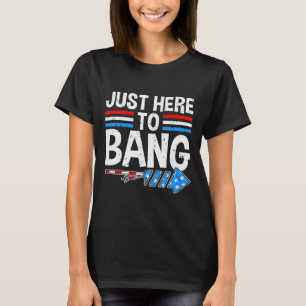 Bara här för att Bang Shirt Fireworks Firande 4:e T
