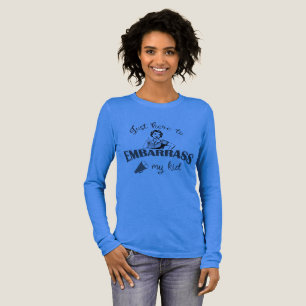 Bara här för att förlägenhetssätta mitt barn - Sas T Shirt