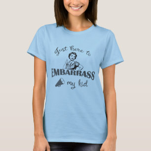 Bara här för att förlägenhetssätta mitt barn - Sas T Shirt