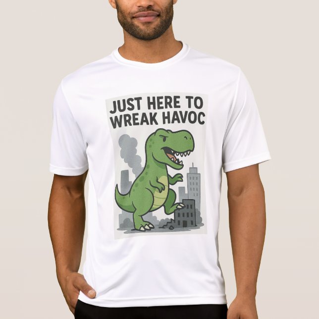 Bara här för att Wreak Havoc T Shirt (Framsida)