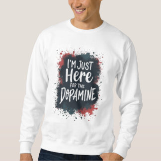 Bara här för dopamin T-Shirt Lång Ärmad Tröja