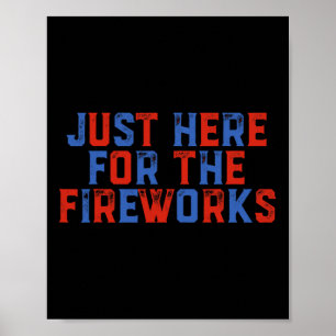 Bara här för fyrverkerierna Rolig 4 juli Patriotis Poster