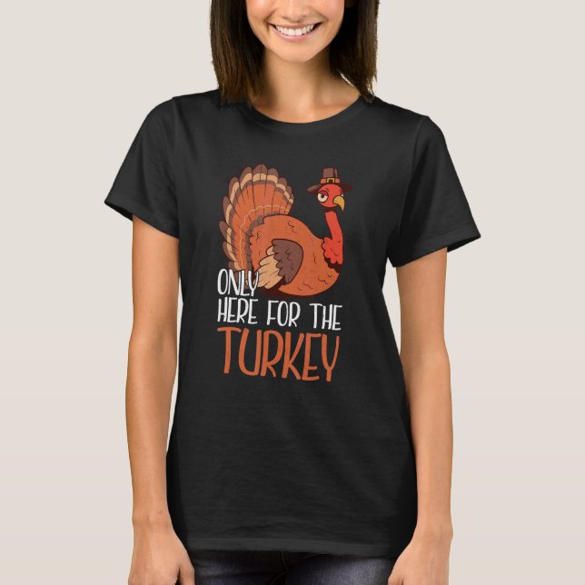 Bara här för kalkonen tackgivelse tack t shirt (Framsida)