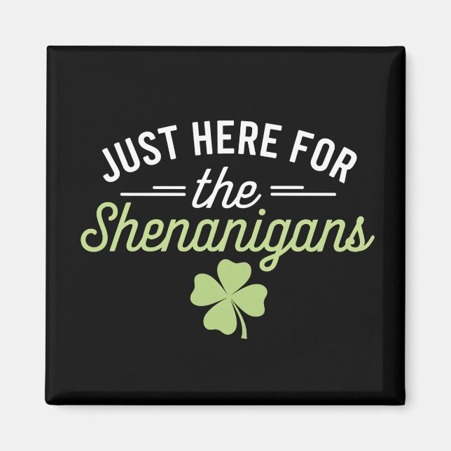 Bara Här För Kojeriet St. Patrick's Day Magnet (Framsidan)