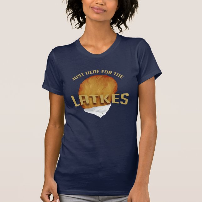 Bara här för Latkes Modern Hanukkah Funny T Shirt (Framsida)