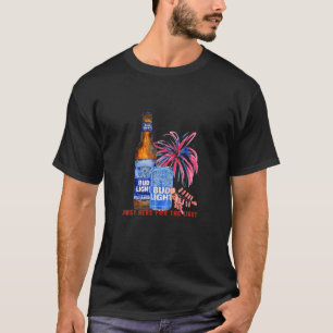 Bara här för ljuset, Bud Light 4 juli T Shirt