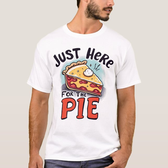 Bara Här För Pajen Rolig Efterrätt T Shirt (Framsida)