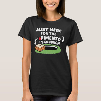 Bara här för Pimento-smörgåsen T Shirt