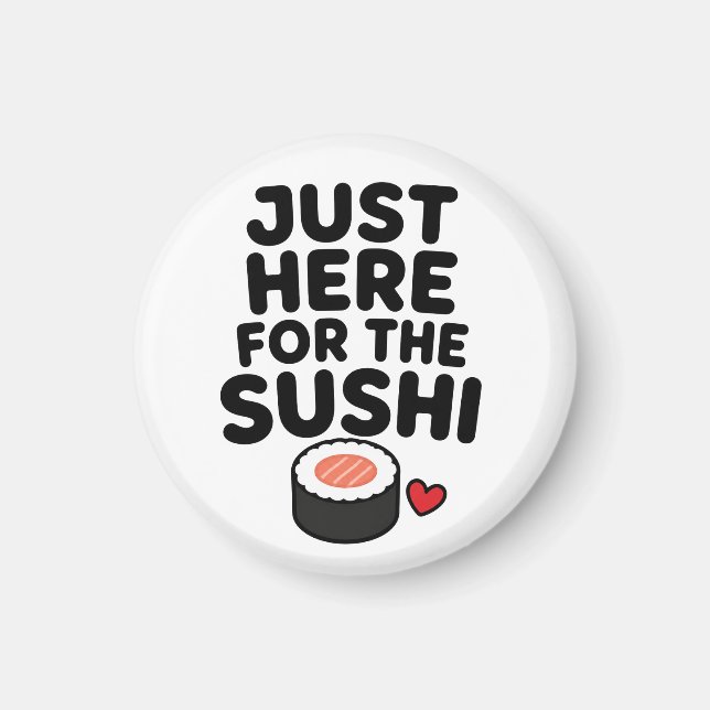 Bara Här För Sushi Söt Japansk Matpresent  Magnet (Framsidan)