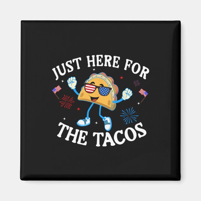 Bara här för Tacos Sungles fjortonde juli Magnet (Framsidan)