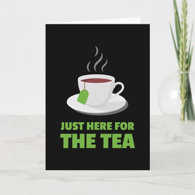 Bara här för Tea Tea Drinker Kort (Framsida)