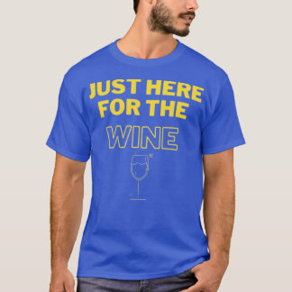 Bara här för Vin T Shirt