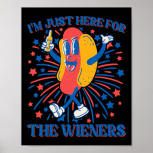 Bara här för Wieners Hot Dog Rolig 4 juli Poster