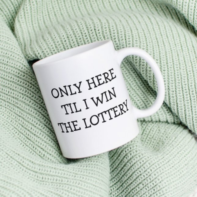 Bara här Til vinner jag Lottery roligt Kaffemugg (Skapare uppladdad)