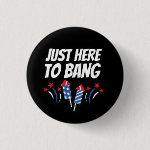 Bara här till bang 4 juli T-Shirt Knapp