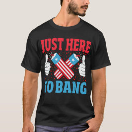 Bara här till Bang Funny Fireworks 4:e juli T Shirt