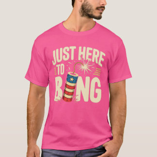 Bara här till Bang T Shirt