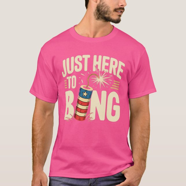 Bara här till Bang T Shirt (Framsida)