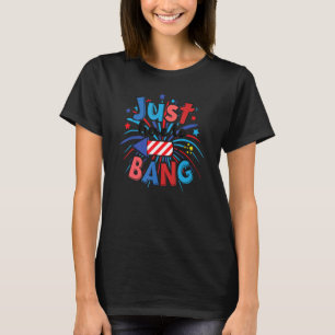 Bara här till Bang Womens & Manar 4 juli T Shirt