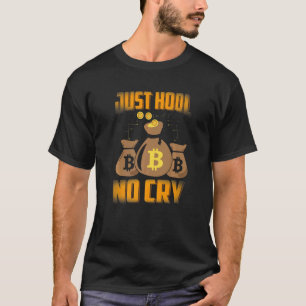 Bara HODL No Gråt Bitcoin Cryptocurrency BTC Cute  T Shirt