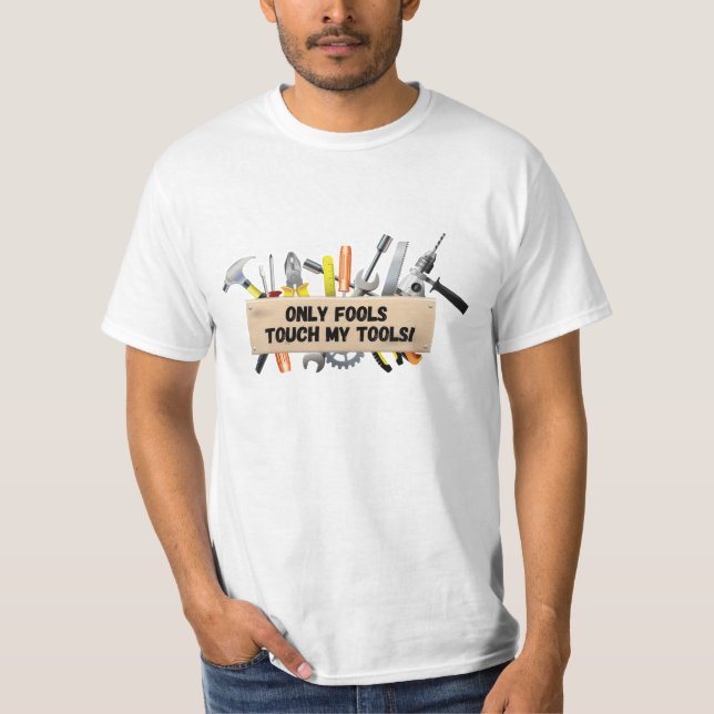 Bara idioter rör min verktyg t shirt (Framsida)