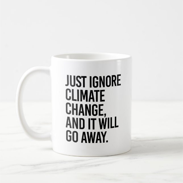Bara ignorera klimatförändringen och den kommer at kaffemugg (Vänster)