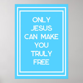 Bara Jesus kan göra dig fri från kristligt budskap Poster