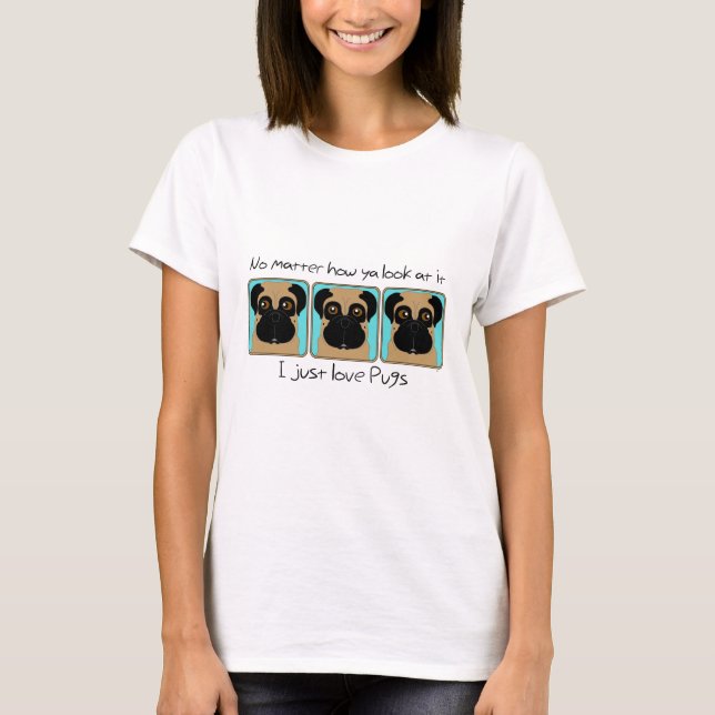 Bara Kärlek Pugs Quote och Funny Pugs Tittar runt T Shirt (Framsida)