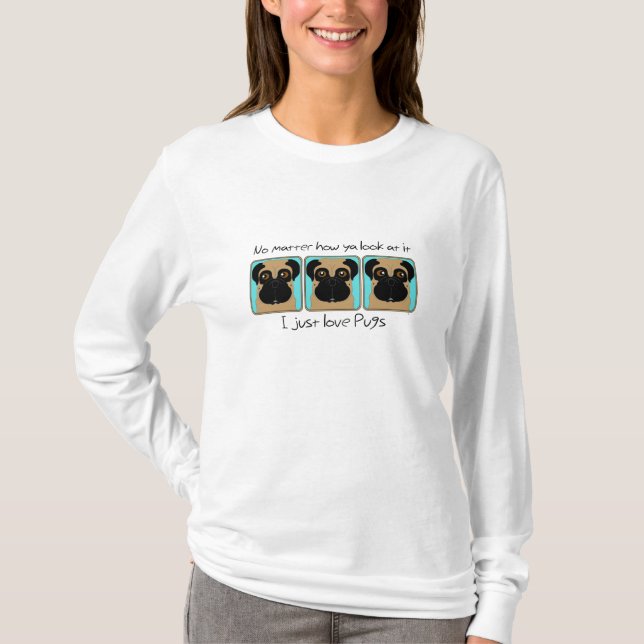 Bara Kärlek Pugs Quote och Funny Pugs Tittar runt Tee Shirt (Framsida)