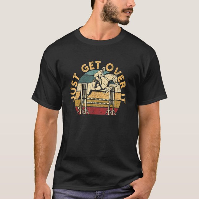 Bara Kom Över Det Equestrian Häst Hoppning Häst T Shirt (Framsida)