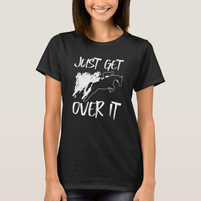Bara Kom Över Det Häst Kapplöpning Hoppning Ridnin T Shirt (Framsida)