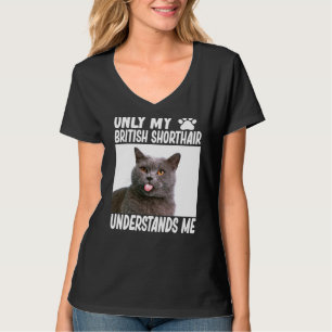 Bara min brittiska Shorthair förstår mig British C T Shirt