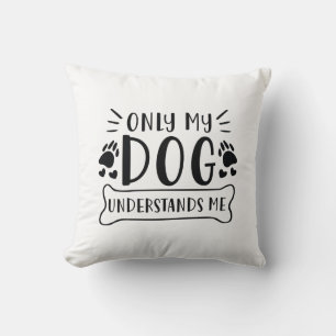 Bara min Hund förstår mig Kudde