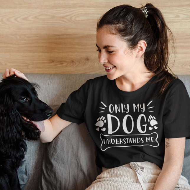 Bara min Hund förstår mig T Shirt (Skapare uppladdad)
